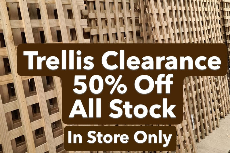 Trellis Clearance - 50% of all Stock - In Store Only - Not available for purchase via website